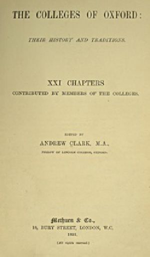 [Gutenberg 52286] • The Colleges of Oxford: Their History and Traditions / XXI Chapters Contributed by Members of the Colleges